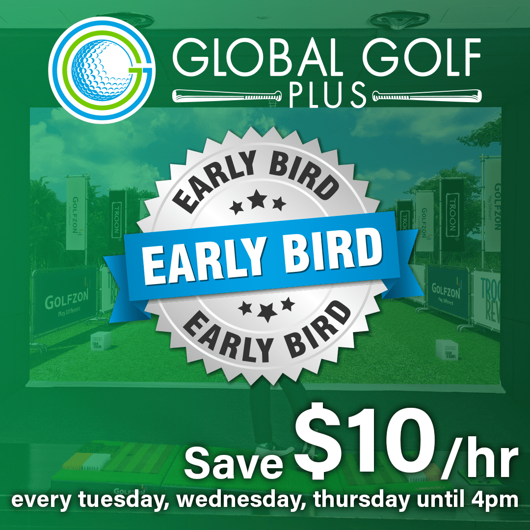 Early Bird Special Global Golf Plus